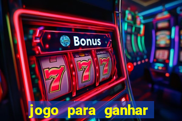 jogo para ganhar dinheiro de verdade sem depositar